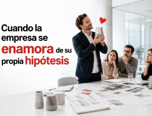 Cuando la empresa se enamora de su propia hipótesis
